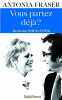 Vous partez déjà ? : Ma vie avec Harold Pinter. Antonia Fraser  Anne-Marie Hussein