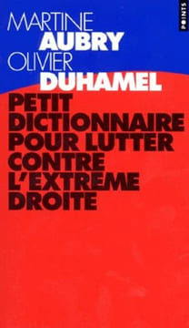Petit dictionnaire pour lutter contre l'extrême droite. AUBRY Martine & DUHAMEL Olivier