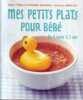 MES PETITS PLATS POUR BEBE De 4 mois à 3 ans. Marie LETEURE  Dr Frédérique MARCOMBES