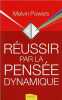 R&eacute;ussir par la pens&eacute;e dynamique. Powers Melvin