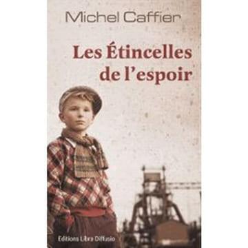 Les étincelles de l'espoir. Caffier Michel