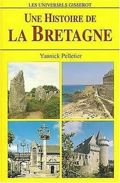 Une histoire de la Bretagne. Pelletier Yannick
