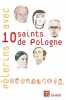 Pèlerins avec 10 saints de Pologne : JMJ Cracovie 2016. Noblot Didier  Westerloppe Véronique  Cool Michel