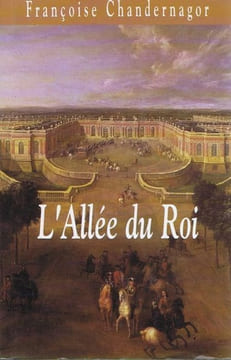 L'Allee du Roi . Souvenirs de FranÇoise d'Aubigne Marquise de Maintenon Epouse du Roi de France. Chandernagor Françoise
