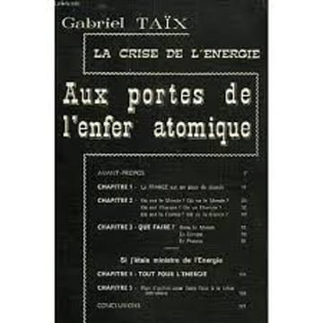 LA CRISE DE L'ENERGIE - AUX PORTES DE L'ENFER ATOMIQUE. GABRIEL TAIX