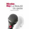 La beauté du geste : chroniques 2000-2013. Rey Nicolas