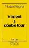 Vincent a double tour. REGINA Norbert