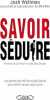 Savoir séduire. Weltman Josh  Hamm Jon  Ferry Bernard