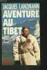 Aventure au Tibet. Jacques Lanzmann