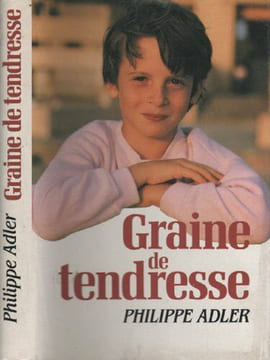 Graine de tendresse. Philippe Adler