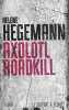 Axolotl Roadkill. Hegemann Helene  Stadler Max  Clauss Lucile