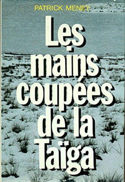 Les mains coupées de la Taïga. Meney Patrick