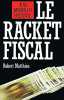 Le racket Fiscal. Montaldo Jean
