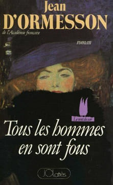 Tous les hommes en sont fous. Jean d'Ormesson