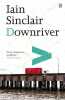 Downriver. Sinclair Iain