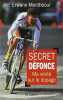 SECRET DEFONCE: Ma vérité sur le dopage. Menthéour Erwann
