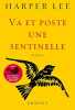 Va et poste une sentinelle: roman traduit de l'anglais (Etats-Unis) par Pierre Demarty. Lee Harper