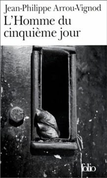 L'Homme du cinquième jour - Prix Renaudot des Lycéens 1997. Arrou-Vignod Jean-Philippe