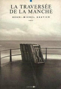 La traversée de la manche / roman. Gautier/Henri Michel