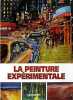La peinture exp&eacute;rimentale. Klimmer Bernd  Seguin Laurence