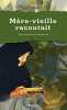 M&egrave;re-vieille racontait. Tuculescu Radu  Ilea Dominique