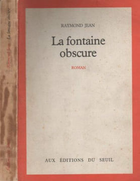 La fontaine obscure / une histoire d'amour et de sorcellerie en provence au XVIIe siecle. Raymond Jean