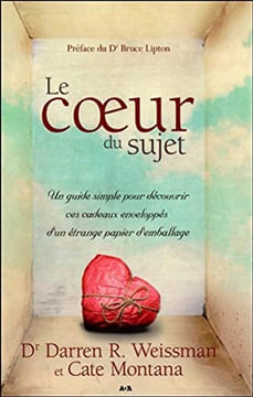 Le coeur du sujet. Dr. Daren R. Weissman & C. Montana