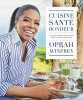 Cuisine santé bonheur. Winfrey Oprah  Kogan Lisa