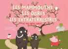 Les mammouths les ogres les extra terrestres et ma petite soeur. Alex Cousseau  Nathalie Choux