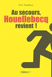 Au secours Houellebecq revient