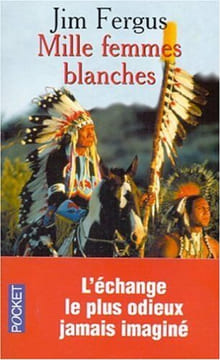 Mille Femmes blanches. Fergus Jim Piningre Jean-Luc