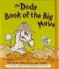 Dodo Book of the Big Move: Move House without Losing Your Marbles. McBride Naomi  Jay Rebecca  McBride Naomi