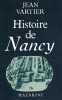 Histoire de Nancy ; suivie du Pantheon nanceien (French Edition). Vartier Jean