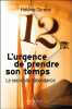 L'urgence de prendre son temps - Le secret de l'abondance. Turmel Hélène