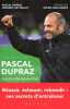 Une saison avec Pascal Dupraz : Leçons de leadership. Dupraz Pascal  Rey-Millet Frédéric  Deschamps Didier