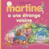 Martine a une étrange voisine. Delahaye Gilbert  Marlier Marcel