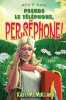 Prends le téléphone Perséphone! (Myth-O-Manie) (F. Kate McMullan