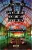 La culture comme aventure : Treize exercices d'histoire culturelle. Ory Pascal