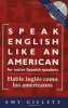 Speak English Like an American for Native Spanish Speakers: Hable Ingles Como Los Americanos. Gillett Amy