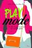 Play mode : Un livre de jeux et de mode pour des filles fashion. Ziadé-Postel Nadine  Haumont Marie