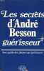 Les secrets d'André Besson guérisseur. ANDRE BESSON