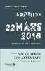 Bruxelles 22 Mars 2016 Suivi de Vivre Après les Attentats. Van Ruymbeke Laurence  Ansembourg Thomas d'