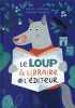 Le Loup le libraire et l'éditeur. Lenormand Arthur  Monnier Sandrine