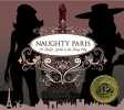 Naughty Paris: A Lady's Guide to the Sexy City. Heather Stimmler-Hall