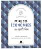 Faire des &eacute;conomies au quotidien : Astuces et bons plans pour prendre soin de ses finances. Louet Isabelle