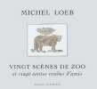 Vingt scènes de zoo et vingt contes rendus d'amis. Loeb Michel  Cortot Jean