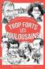 TROP FORTS LES TOULOUSAINS. Cariès Françoise  Lamy Boris