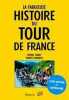 La Fabuleuse Histoire du Tour de France. Cazeneuve Thierry  Chany Pierre