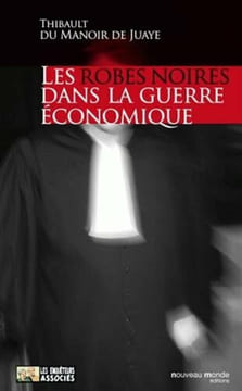 Les robes noires dans la guerre économique. du Manoir du Juaye Thibault