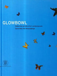GlowBowl. Collection privée d'art contemporain Sandretto De Rebaudengo. Ediz. illustrata